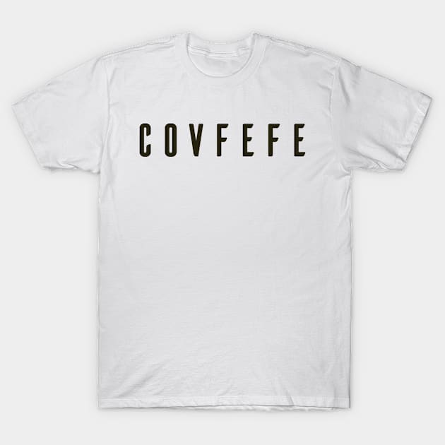 COVFEFE T-Shirt by tioricky